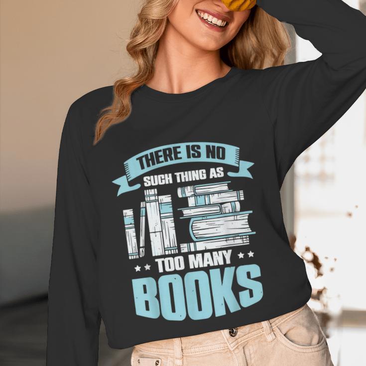 There Is No Such Thing As Too Many Books Shirt Bookish Unisex Long Sleeve T-Shirt There Is No Such Thing As Too Many Books Shirt Bookish Unisex Long Sleeve T-Shirt