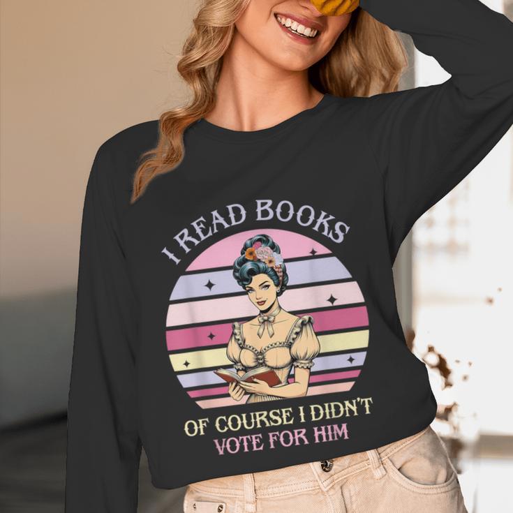I Read Books Of Course I Didn't Vote For Him Vintage Quote Unisex Long Sleeve T-Shirt I Read Books Of Course I Didn't Vote For Him Vintage Quote Unisex Long Sleeve T-Shirt