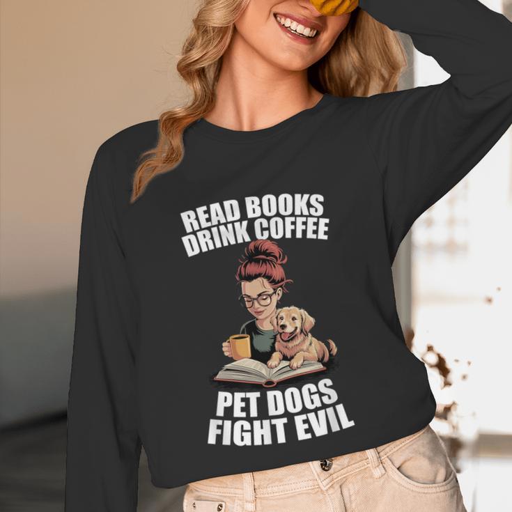 Read Books Drink Coffee Pet Dogs Fight Evil Bookworm Dog Unisex Long Sleeve T-Shirt