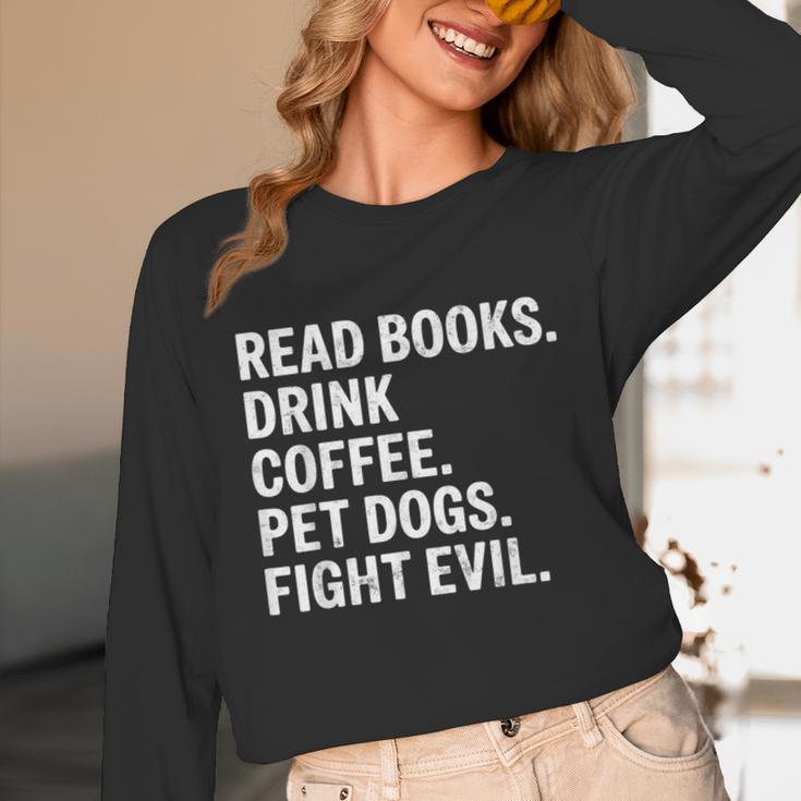 Read Books Drink Coffee Pet Dogs Fight Evil Bookworm Unisex Long Sleeve T-Shirt