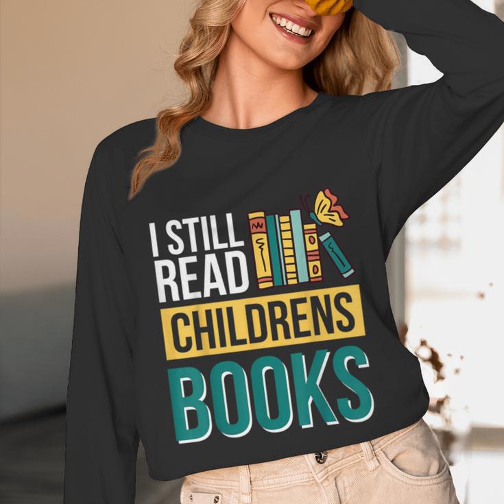 I Still Read Childrens Books Bibliophile Reader Unisex Long Sleeve T-Shirt