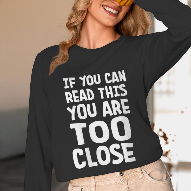 If You Can Read This You Are Too Close Introvert Unisex Long Sleeve T-Shirt