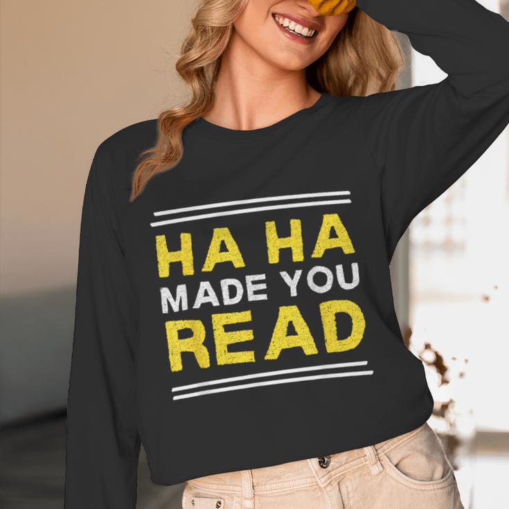 Reading Literacy Ha Ha Made You Read Book Lover Joke Unisex Long Sleeve T-Shirt Reading Literacy Ha Ha Made You Read Book Lover Joke Unisex Long Sleeve T-Shirt