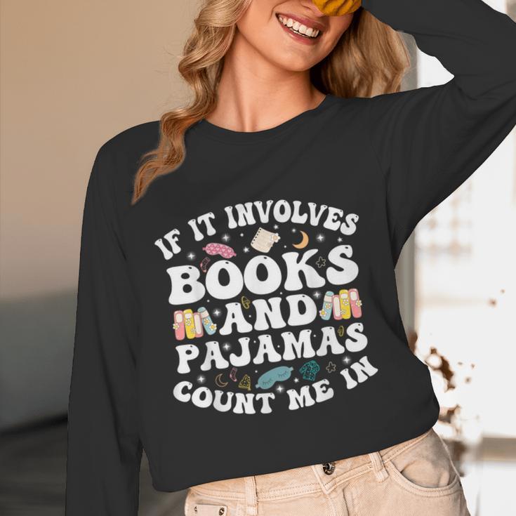 Reading Pajamas If It Involves Books And Pajamas Count Me In Unisex Long Sleeve T-Shirt