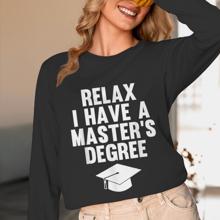 Relax I Have a Master's Degree Graduation Unisex Long Sleeve T-Shirt