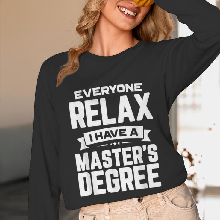 Relax I Have A Master's Degree Shirt Graduation 2022 Unisex Long Sleeve T-Shirt