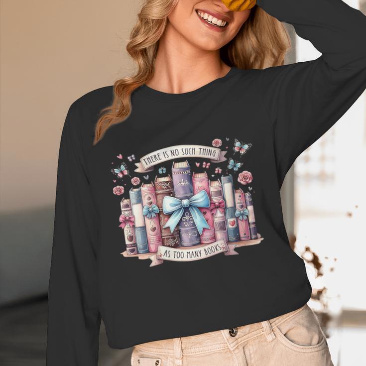 There’s No Such Thing As Too Many Books Unisex Long Sleeve T-Shirt