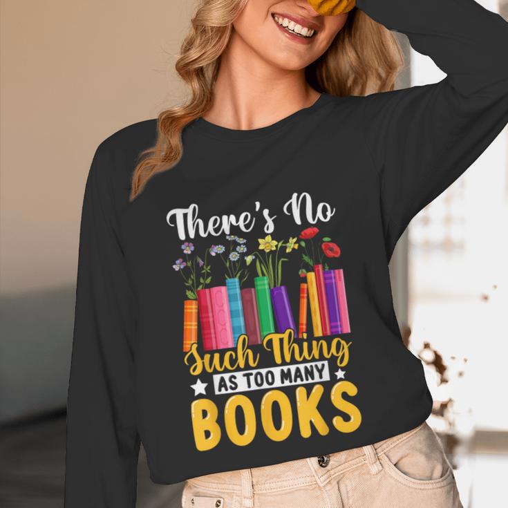 There's No Such Thing As Too Many Books Unisex Long Sleeve T-Shirt