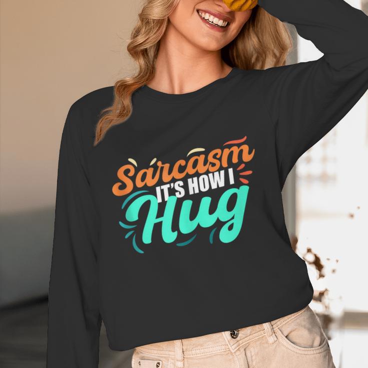Sarcasm It's How I Hug Sarcastic Humor Introvert Unisex Long Sleeve T-Shirt Sarcasm It's How I Hug Sarcastic Humor Introvert Unisex Long Sleeve T-Shirt