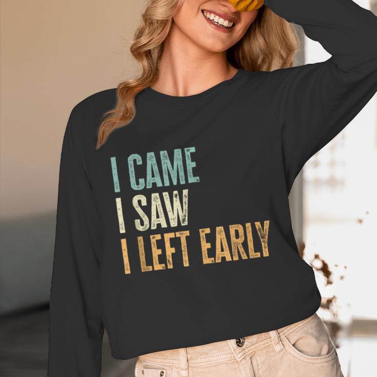 I Came I Saw I Left Early Introverts Lovers Unisex Long Sleeve T-Shirt