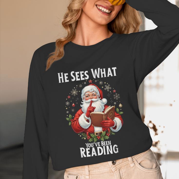 He Sees What You'Ve Been Reading Santa Book Lover For Women Unisex Long Sleeve T-Shirt He Sees What You'Ve Been Reading Santa Book Lover For Women Unisex Long Sleeve T-Shirt