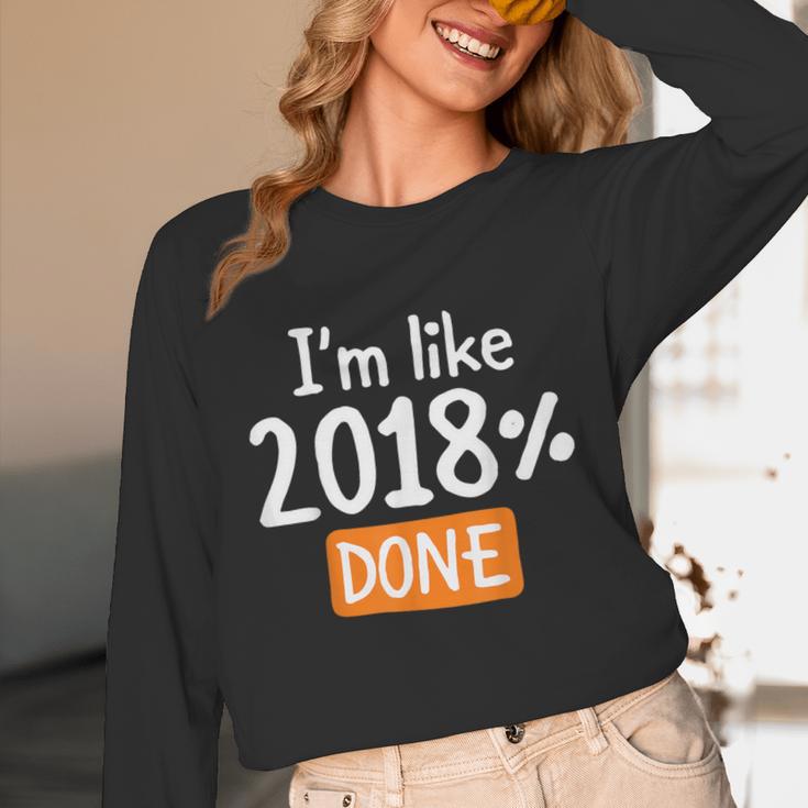 Senior 2018 Shirt I'm Like 2018 Done Class Graduation Unisex Long Sleeve T-Shirt