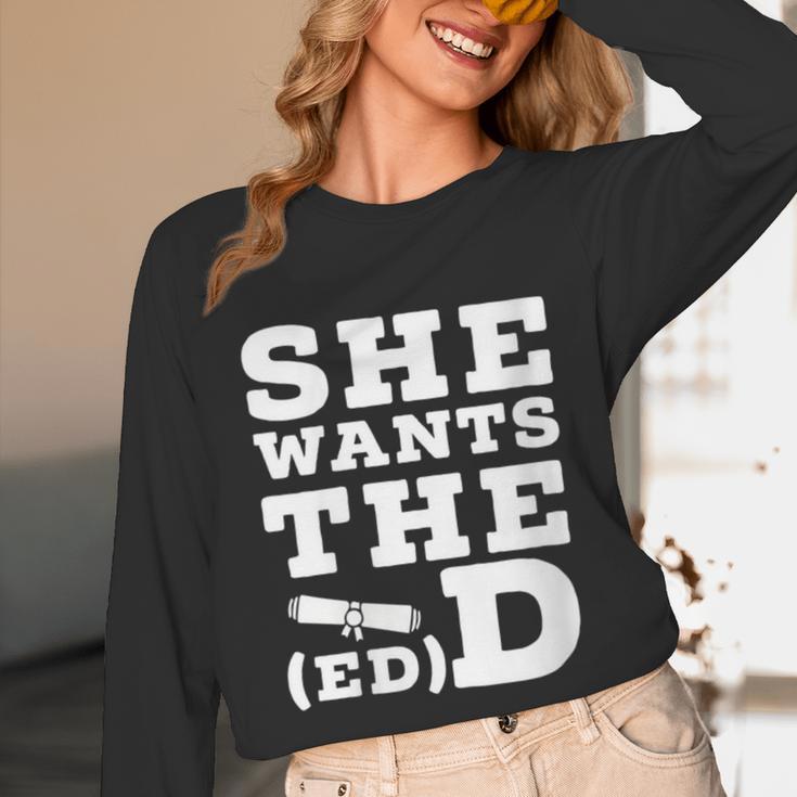 She Wants The EdD Graduation Doctorate EdD Graduate Unisex Long Sleeve T-Shirt