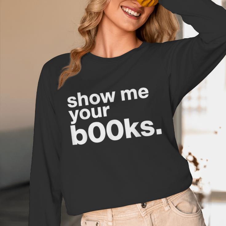 Show Me Your Books Reading Pun Library Unisex Long Sleeve T-Shirt Show Me Your Books Reading Pun Library Unisex Long Sleeve T-Shirt
