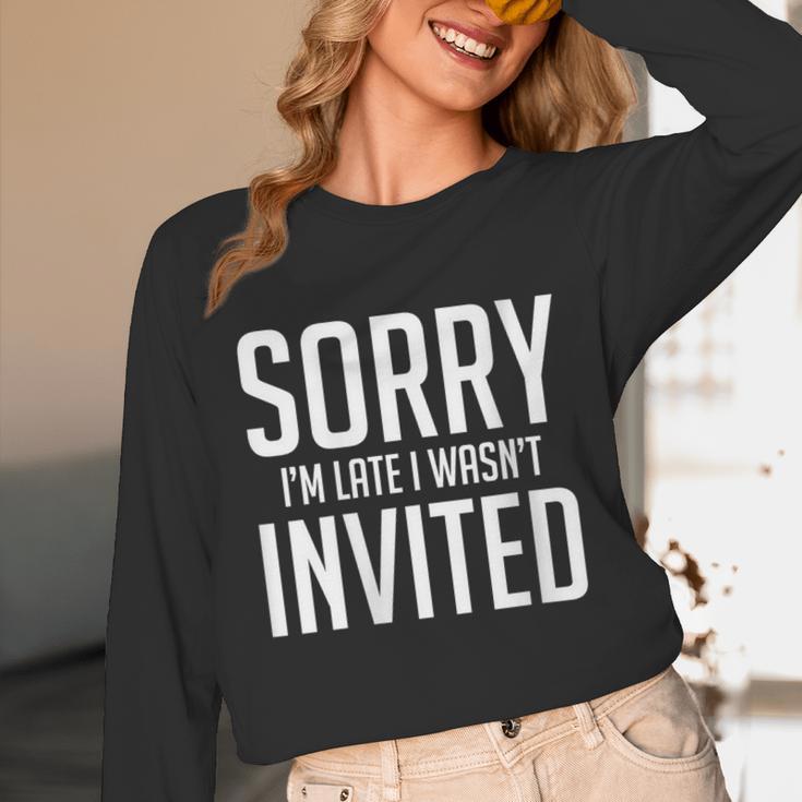 Sorry I'm Late I Wasn't Invited Introverts Social Anxiety Unisex Long Sleeve T-Shirt Sorry I'm Late I Wasn't Invited Introverts Social Anxiety Unisex Long Sleeve T-Shirt