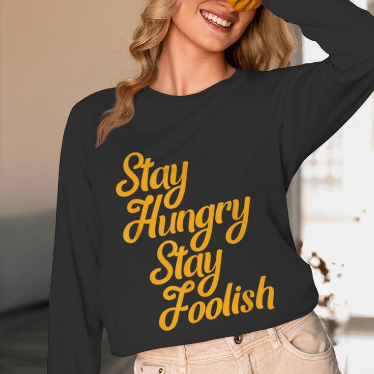 Stay Hungry Stay Foolish Shirt Motivational Graduation Tee Unisex Long Sleeve T-Shirt