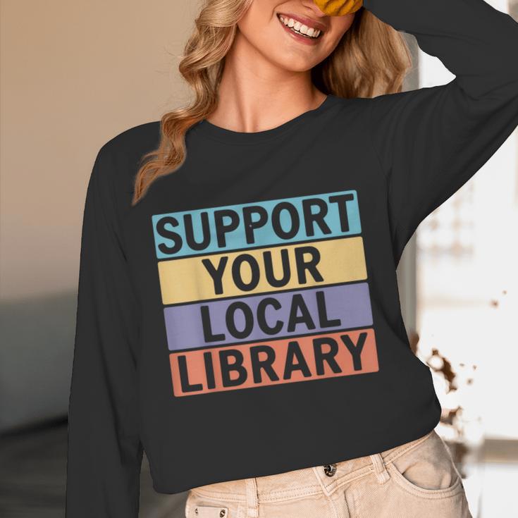 Support Your Local Library Worker Librarian Bookworm Unisex Long Sleeve T-Shirt Support Your Local Library Worker Librarian Bookworm Unisex Long Sleeve T-Shirt
