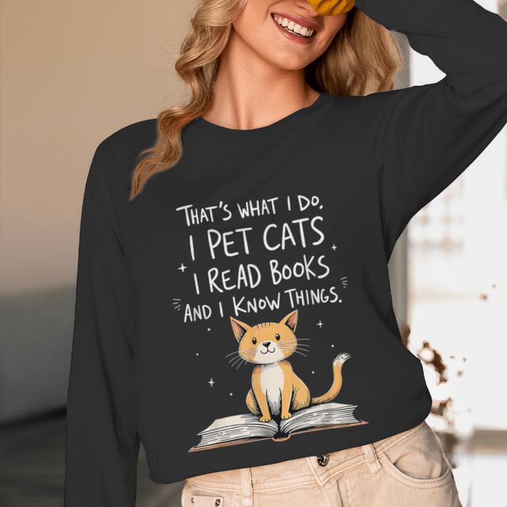 That's What I Do I Pet Cats I Read Books And I Know Things Unisex Long Sleeve T-Shirt