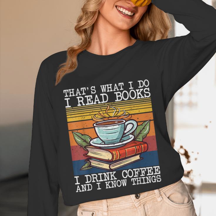 That's What I Do I Read Books Drink Coffee And I Know Things Unisex Long Sleeve T-Shirt