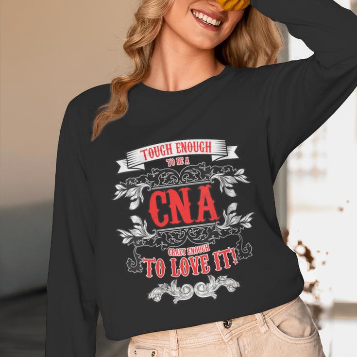 Tough Crazy CNA Product Great For CNA Nurse Graduation Unisex Long Sleeve T-Shirt