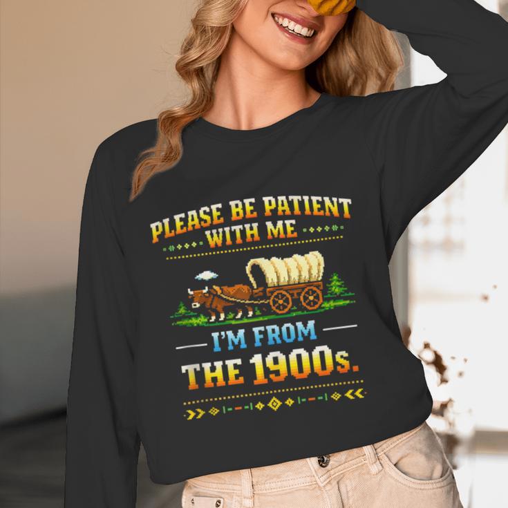 Vintage Please Be Patient With Me I'm From The 1900s Unisex Long Sleeve T-Shirt Vintage Please Be Patient With Me I'm From The 1900s Unisex Long Sleeve T-Shirt