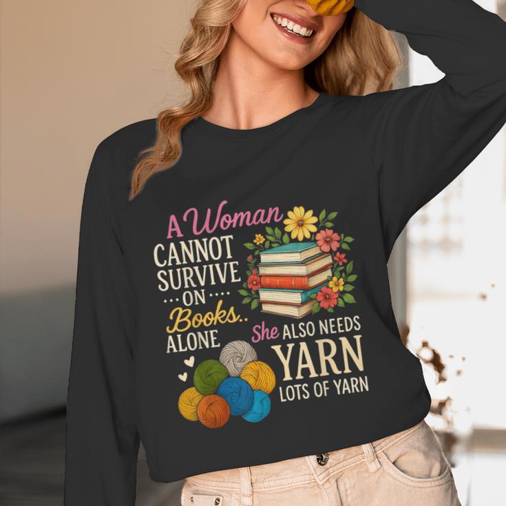 A Woman Cannot Survive On Books Alone She Also Needs Yarn Unisex Long Sleeve T-Shirt