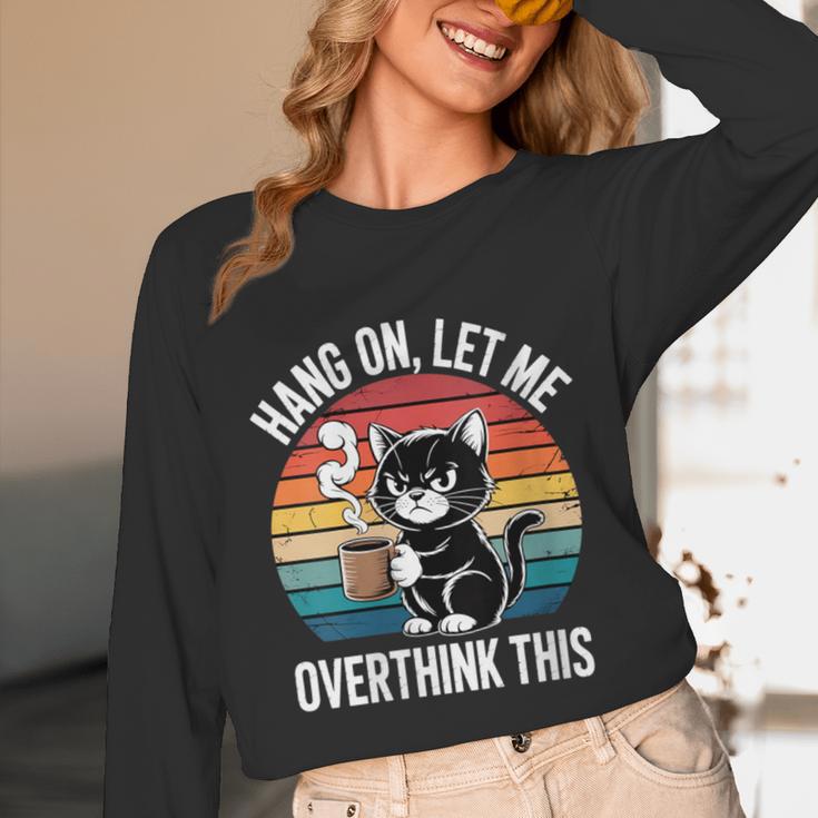 Women's Hang On Let Me Overthink Cat Coffee Retro Introvert Unisex Long Sleeve T-Shirt Women's Hang On Let Me Overthink Cat Coffee Retro Introvert Unisex Long Sleeve T-Shirt