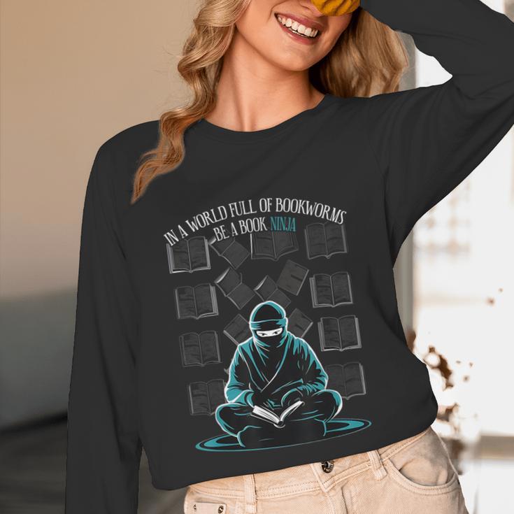 In A World Full Of Bookworms Be A Book Ninja Reading Reader Unisex Long Sleeve T-Shirt In A World Full Of Bookworms Be A Book Ninja Reading Reader Unisex Long Sleeve T-Shirt