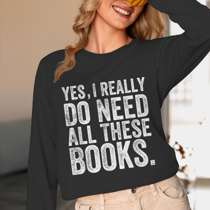 Yes I Really Do Need All These Books Geeky Book Worm Unisex Long Sleeve T-Shirt