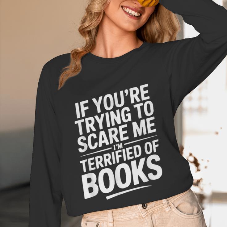 If You'Re Trying To Scare Me I'm Terrified Of Books Retro Unisex Long Sleeve T-Shirt If You'Re Trying To Scare Me I'm Terrified Of Books Retro Unisex Long Sleeve T-Shirt