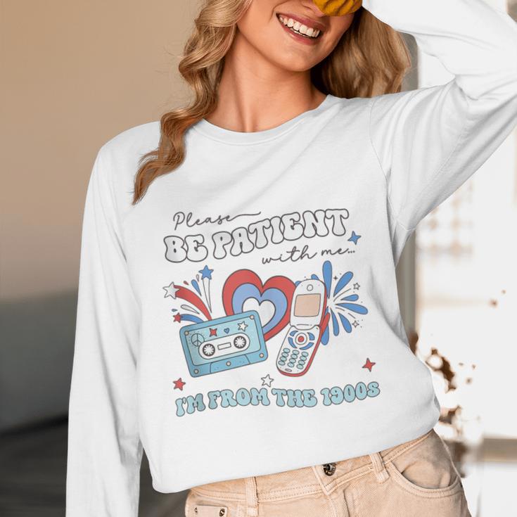 4th Of July Please Be Patient With Me I'm From The 1900s Unisex Long Sleeve T-Shirt