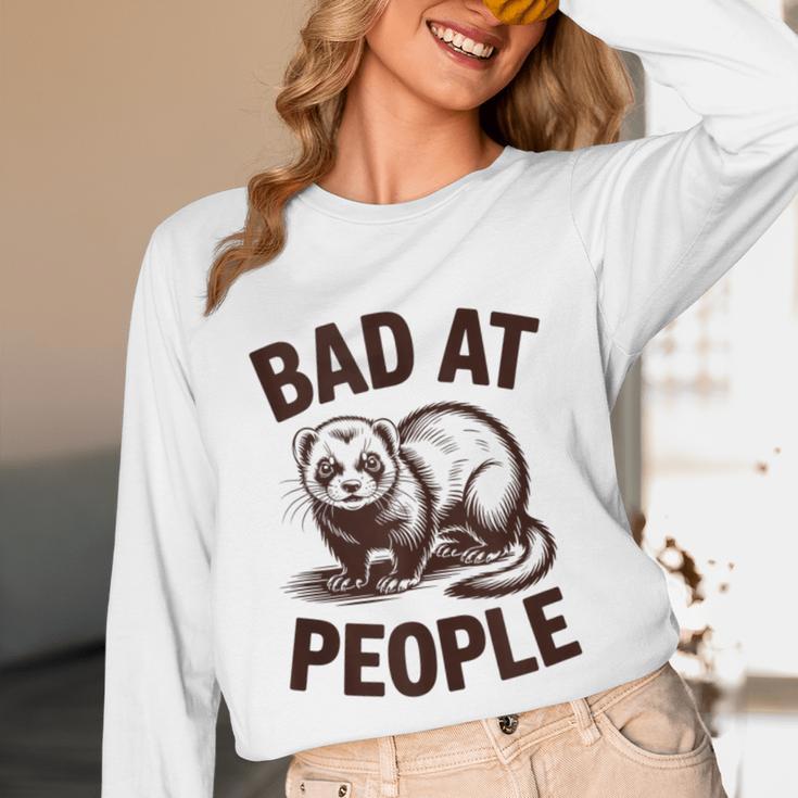 Bad At People Ferret Introvert Saying Slogan Unisex Long Sleeve T-Shirt Bad At People Ferret Introvert Saying Slogan Unisex Long Sleeve T-Shirt