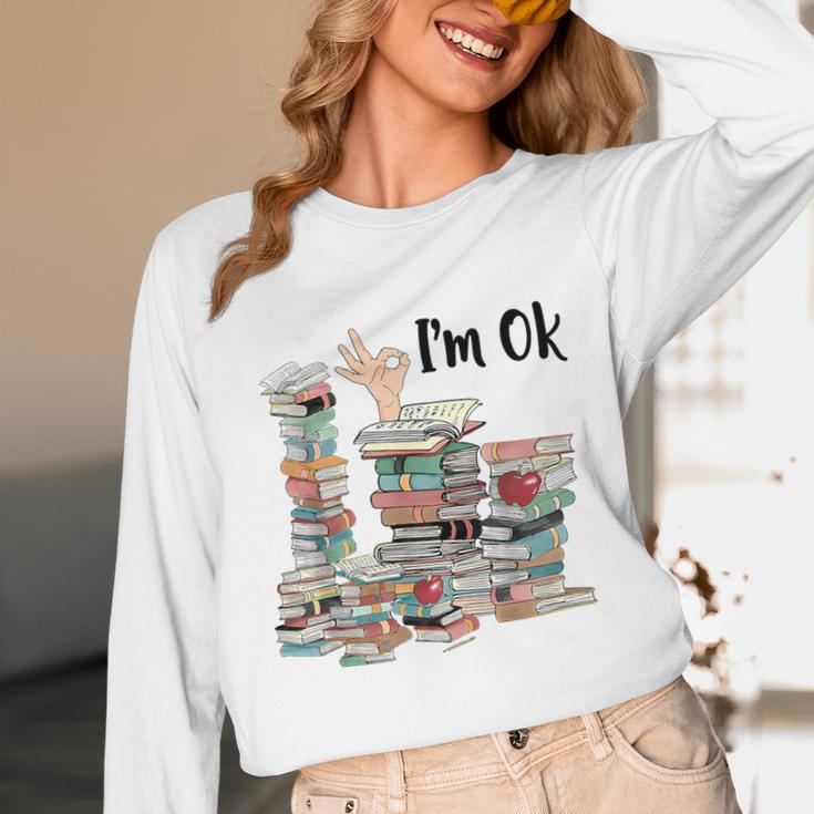 Book Lovers Bookworm Book Nerd I'm Ok Teacher School Unisex Long Sleeve T-Shirt