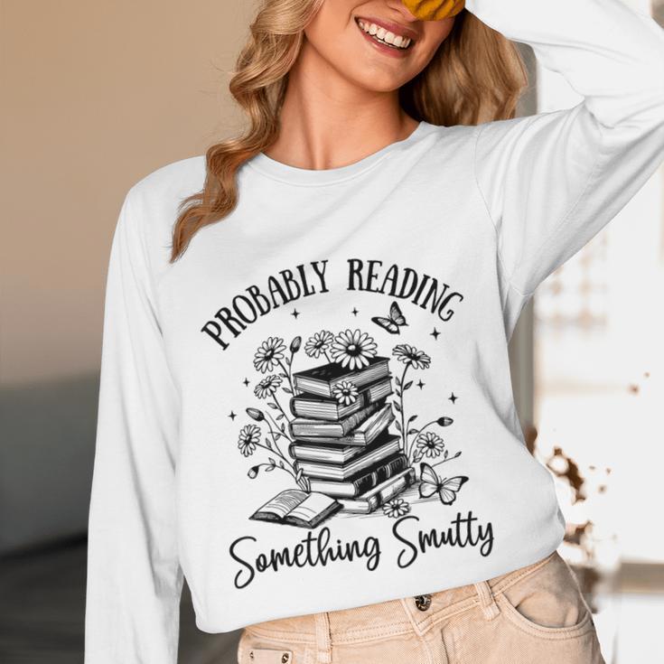 Bookworm Smutt Probably Reading Something Smutty Reader Unisex Long Sleeve T-Shirt