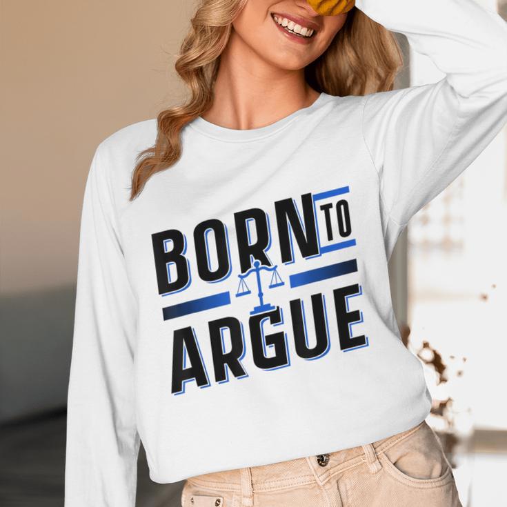 Born To Argue Graduation Lawyer Advocate Attorney Law Unisex Long Sleeve T-Shirt