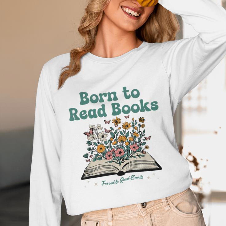 Born To Read Books Forced To Read Emails Book Lover Unisex Long Sleeve T-Shirt