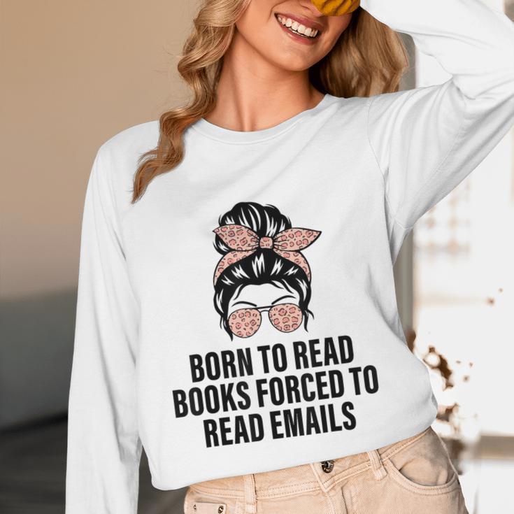 Born To Read Books Forced To Read Emails Messy Bun Reading Unisex Long Sleeve T-Shirt Born To Read Books Forced To Read Emails Messy Bun Reading Unisex Long Sleeve T-Shirt