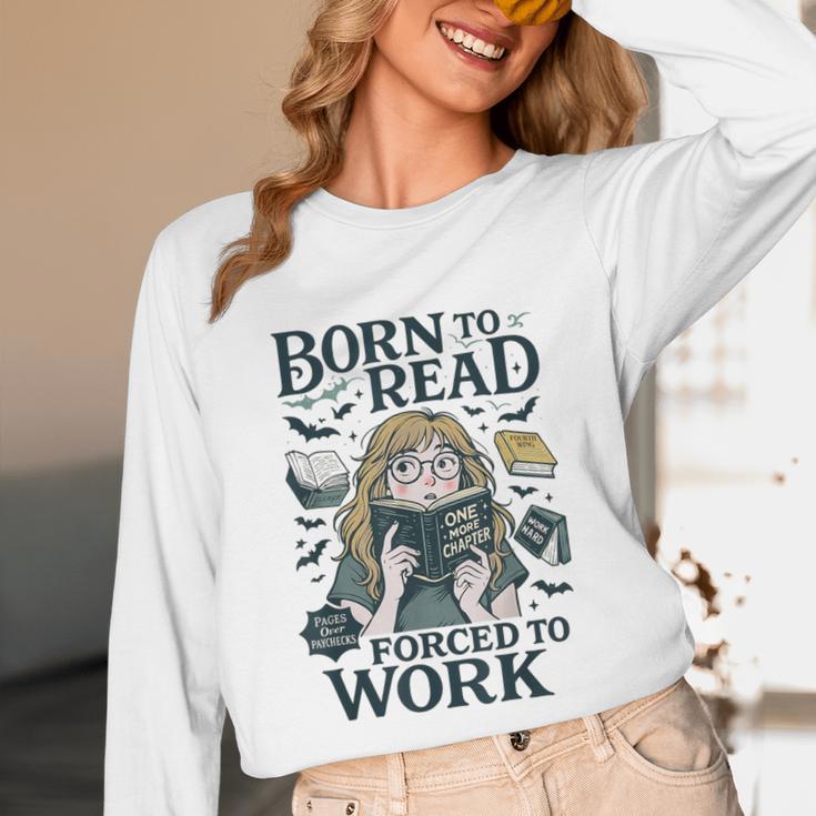 Born To Read Forced To Work Bookish Girl Book Lover Unisex Long Sleeve T-Shirt