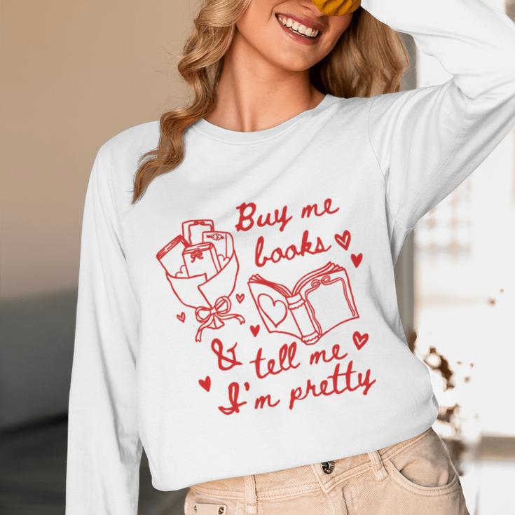 Buy Me Books And Tell Me I'm Pretty Unisex Long Sleeve T-Shirt