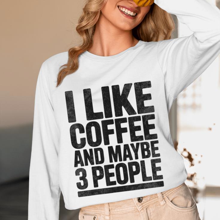 I Like Coffee & May Be 3 People Coffee Lover Introvert Unisex Long Sleeve T-Shirt I Like Coffee & May Be 3 People Coffee Lover Introvert Unisex Long Sleeve T-Shirt