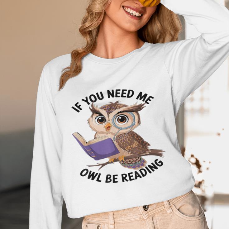 Cool Owl If You Need Me Owl Be Reading Book Students Unisex Long Sleeve T-Shirt