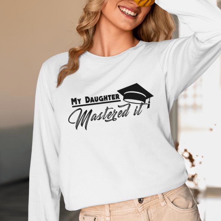 My Daughter Mastered It Tee Shirt Masters Graduation Unisex Long Sleeve T-Shirt