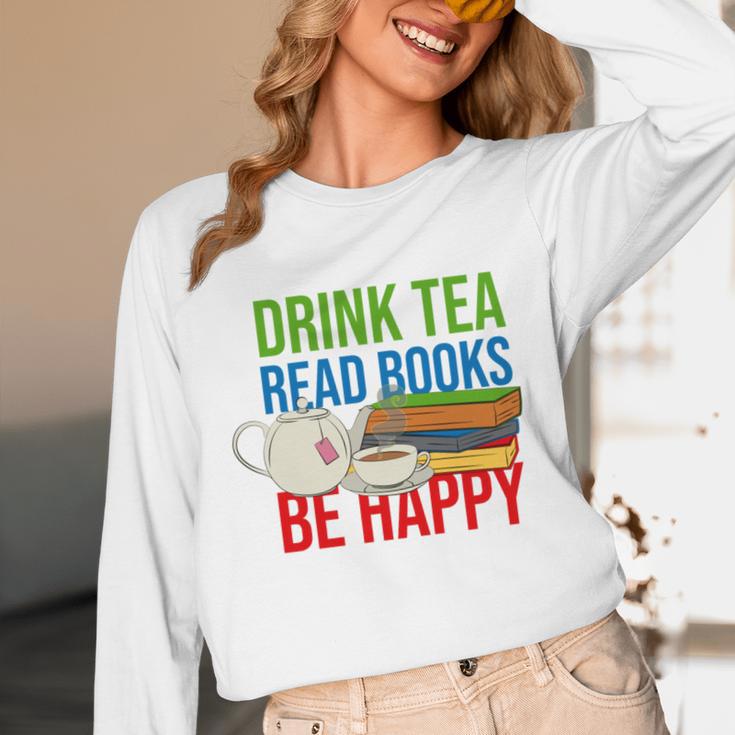 Drink Tea Read Books Be Happy Bookworm Coffee And Tea Lover Unisex Long Sleeve T-Shirt Drink Tea Read Books Be Happy Bookworm Coffee And Tea Lover Unisex Long Sleeve T-Shirt