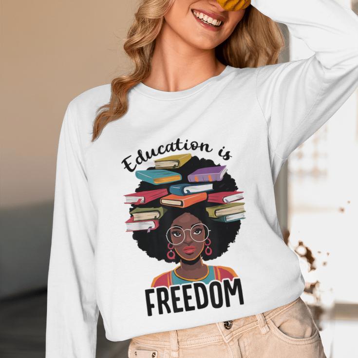 Education Is Freedom Teacher History Month Books Lover Unisex Long Sleeve T-Shirt