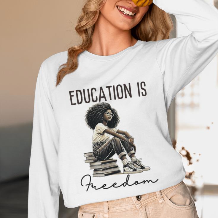 Education Is Freedom Teacher Women Books Black History Unisex Long Sleeve T-Shirt