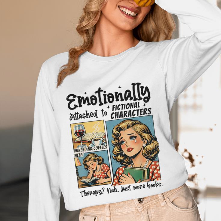 Emotionally Attached To Fictional Characters Just More Books Unisex Long Sleeve T-Shirt Emotionally Attached To Fictional Characters Just More Books Unisex Long Sleeve T-Shirt