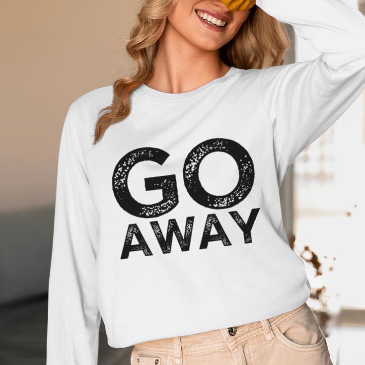 Go Away Sarcastic Antisocial Introvert Saying Unisex Long Sleeve T-Shirt