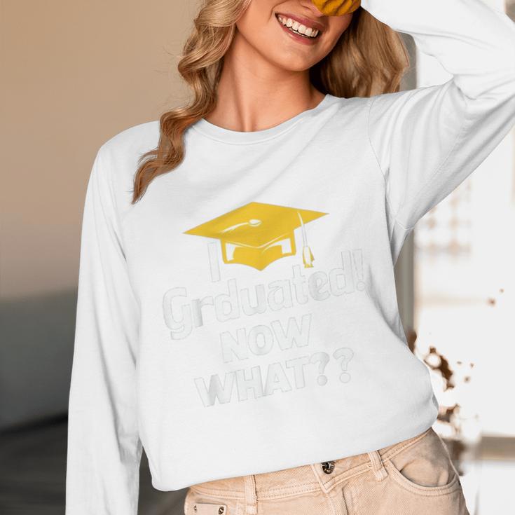 I Graduated Now What Congratulations Graduation Unisex Long Sleeve T-Shirt