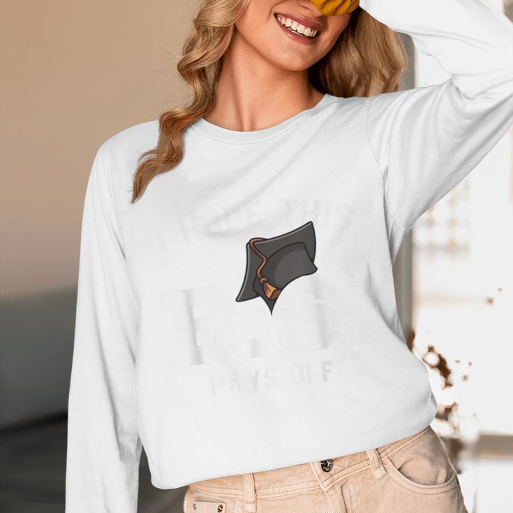 I Hope This BS Pays Off Graduation Bachelors Degree Unisex Long Sleeve T-Shirt