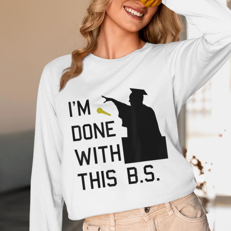 I'm Done With This BS College Graduation Shirt Unisex Long Sleeve T-Shirt